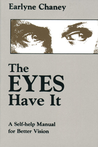 Eyes Have It: A Self-Help Manual for Better Vision