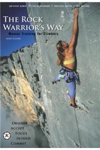 The Rock Warrior's Way: Mental Training for Climbers