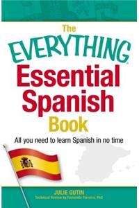 Everything Essential Spanish Book: All You Need to Learn Spanish in No Time