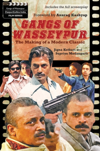 Gangs Of Wasseypur: The Making Of a Modern Classic