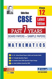 Shivdas CBSE Past 7 Years Solved Board Papers and Sample Papers for Class 12 Mathematics (Full Syllabus Edition)