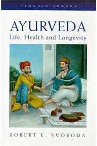 Ayurveda: Life, Health and Longevity