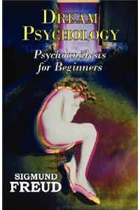 Dr. Freud's Dream Psychology - Psychoanalysis for Beginners