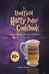 Unofficial Harry Potter Cookbook: 80+ Amazing Recipes for Wizards and Muggles