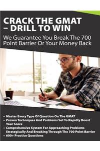 Crack The GMAT - Drill To Win: We Guarantee You Break The 700 Point Barrier Or Your Money Back