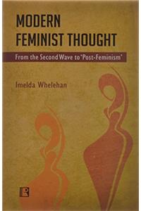 Modern Feminist Thought: From the SecondWave to ‘Post-Feminism’ (2015)