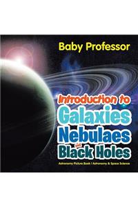 Introduction to Galaxies, Nebulaes and Black Holes Astronomy Picture Book Astronomy & Space Science