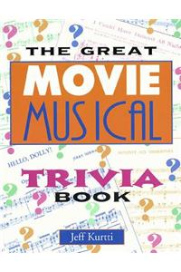 Great Movie Musical Trivia Book