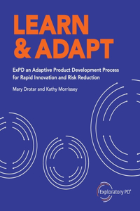 Learn & Adapt: ExPD an Adaptive Product Development Process for Rapid Innovation and Risk Reduction