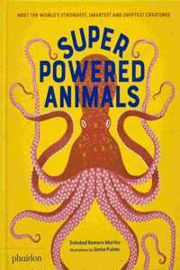 Superpowered Animals: Meet the World's Strongest, Smartest, and Swiftest Creatures