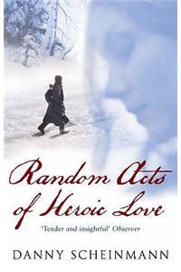 Random Acts Of Heroic Love