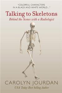 Talking to Skeletons: Behind the Scenes with a Radiologist