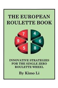 European Roulette Book: Innovative Strategies for the Single Zero Roulette Wheel