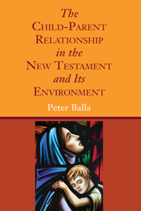 Child-Parent Relationship in the New Testament and Its Environment