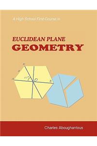 High School First Course in Euclidean Plane Geometry