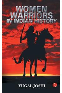 Women Warriors In Indian History