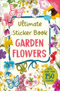 Ultimate Sticker Book Garden Flowers: New Edition with More Than 250 Stickers