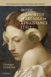 Music and the Myth of Arcadia in Renaissance Italy