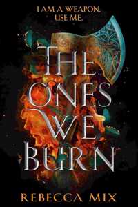 The Ones We Burn