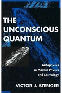 Unconscious Quantum: Metaphysics in Modern Physics and Cosmology