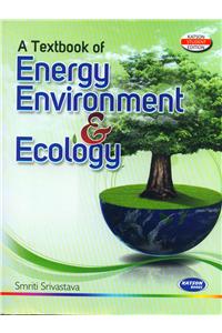 A Textbook of Energy Environment & Ecology