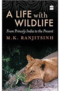 A Life with Wildlife: From Princely India to the Present