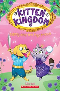 Kitten Kingdom #2: Tabby and the Pup Prince