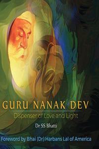 Guru Nanak Dev: Dispenser of Love and Light