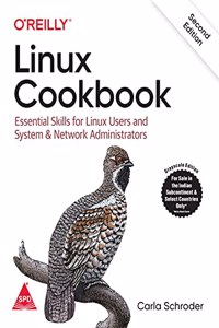 Linux Cookbook: Essential Skills for Linux Users and System & Network Administrators, Second Edition (Grayscale Indian Edition)