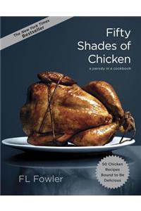 Fifty Shades of Chicken: A Parody in a Cookbook