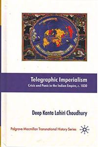 Telegraphic Imperialism: Crisis and Panic in the Indian Empire, c. 1830