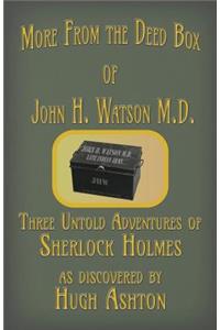 More from the Deed Box of John H. Watson M.D.