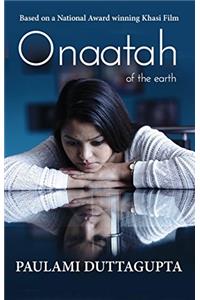 Onaatah of the Earth: Adapted from a National Award Winning Film