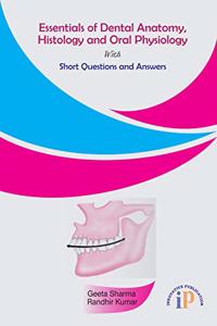 Essentials of Dental Anatomy, Histology and Oral Physiology with Short Questions and Answers