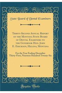 Thirty-Second Annual Report of the Montana State Board of Dental Examiners to the Governor Hon. John E. Erickson, Helena, Montana: For the Year Ending December Thirty-First, Nineteen Hundred Twenty-Six (Classic Reprint)