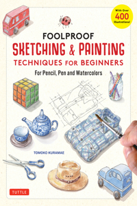 Foolproof Sketching & Painting Techniques for Beginners