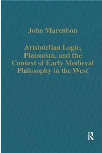 Aristotelian Logic, Platonism, and the Context of Early Medieval Philosophy in the West