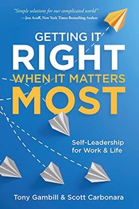 Getting It Right When It Matters Most: Self-Leadership for Work and Life