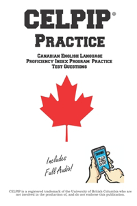 CELPIP Practice: Canadian English Language Proficiency Index Program(R) Practice Questions