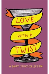 Love with a Twist: An anthology of short stories