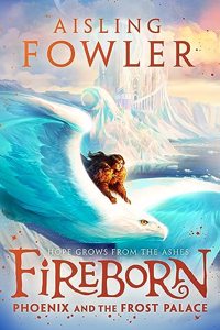 Fireborn: Phoenix and the Frost Palace