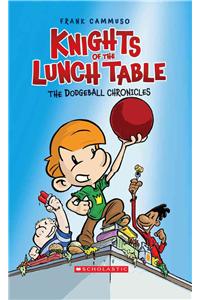 The Dodgeball Chronicles: A Graphic Novel (Knights of the Lunch Table #1)