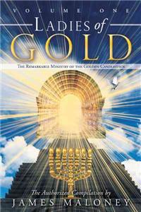 Ladies of Gold Volume One: The Remarkable Ministry of the Golden Candlestick