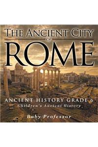 Ancient City of Rome - Ancient History Grade 6 Children's Ancient History