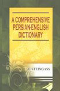 A Comprehensive Persian-english Dictionary: Including the Arabic Words and Phrases to Be Met With in Persian Literature = Farsi Angrezi Lughat