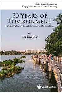 50 Years of Environment: Singapore's Journey Towards Environmental Sustainability