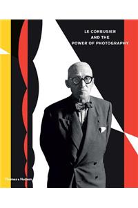 Le Corbusier and the Power of Photography