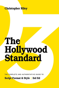 Hollywood Standard - Third Edition: The Complete and Authoritative Guide to Script Format and Style