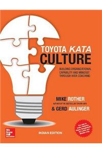 Toyota Kata Culture: Building Organizational Capability and Mindset through Kata Coaching