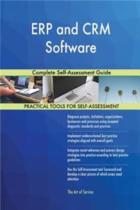 ERP and CRM Software Complete Self-Assessment Guide